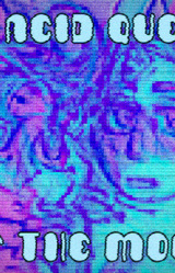 The Acid Queens of the Moon