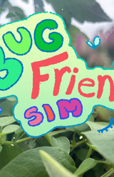 bug friend sim!!