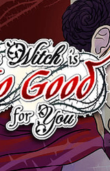 The Witch is No Good for You