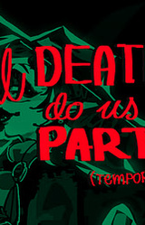 'Til Death Do Us Part (Temporarily)