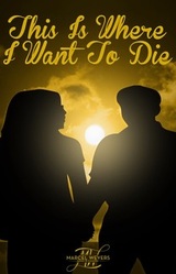 This Is Where I Want To Die