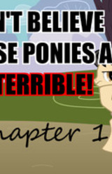 I Can't Believe These Ponies Are So Terrible!