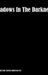 Shadows In The Darkness