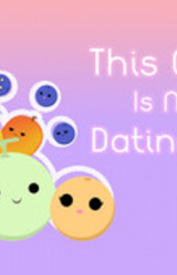 This Game Is Not A Dating Sim