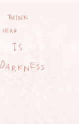 I Think My Head is Darkness