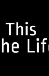 Is This the Life?