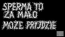 Sperma to za mało. Może przyjdzie.