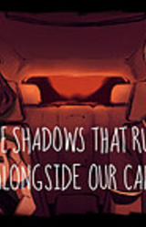 The Shadows That Run Alongside Our Car