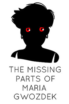 The Missing Parts of Maria Gwozdek