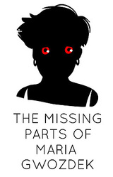 The Missing Parts of Maria Gwozdek