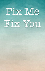 Fix Me Fix You