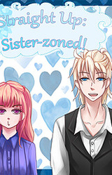 Straight Up: Sister-zoned!