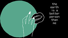 the earth is a better person than me