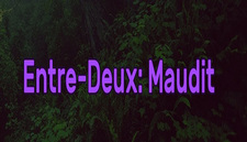 Entre-Deux: Maudit