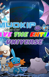 Mudkip (and Co.) Save the Entire Universe
