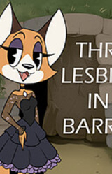 Three Lesbians in a Barrow