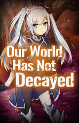 Our World Has Not Decayed