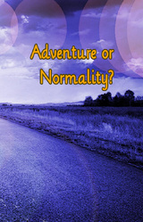 Adventure or Normality?