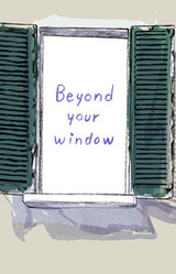 Beyond Your Window
