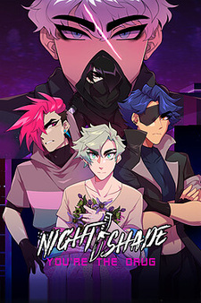 NIGHT/SHADE: You're the Drug