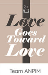 Love Goes Toward Love