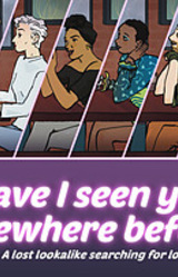 Have I seen you somewhere before?