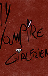 My Vampire Girlfriend.
