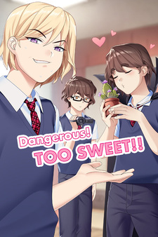 Dangerous! TOO SWEET!!