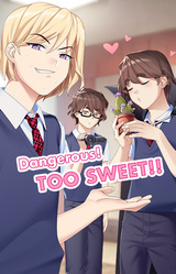 Dangerous! TOO SWEET!!