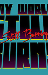 My World Still Burns