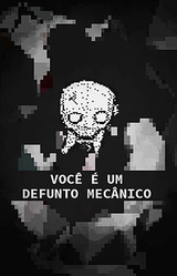 VOCÊ É UM DEFUNTO MECÂNICO