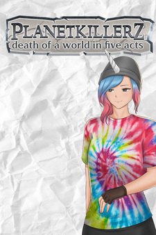 Planetkillerz: death of a world in five acts.