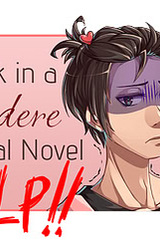 Stuck in a Yandere Visual Novel... HELP!!