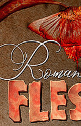 Romancing Flesh
