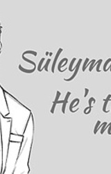 Süleyman! He's the man!