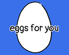 eggs for you