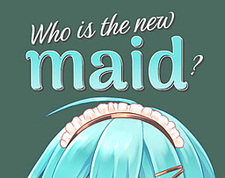 Who is the new maid?