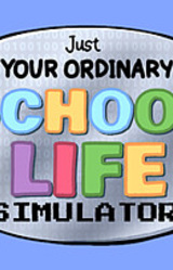 Just Your Ordinary School Life Simulator