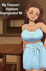 My Futanari Stepmom Impregnated Me