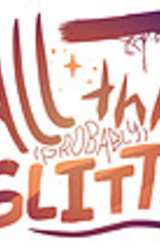 All That (Probably) Glitters