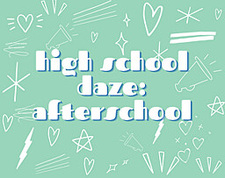 High School Daze: Afterschool