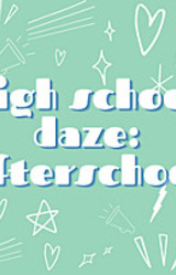 High School Daze: Afterschool