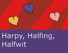 The Harpy, the Halfing, and the Halfwit