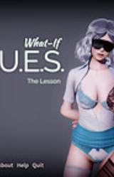 V.I.R.T.U.E.S. What-If scenario#2 -- The Lesson