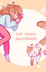 Not Meow Purroblem
