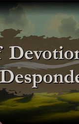 Of Devotion and Despondence