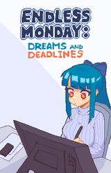 Endless Monday: Dreams and Deadlines