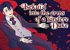 Isekai'd into the arms of a Yandere Duke