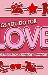The Things You Do For Love