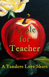 Apple for Teacher: A Yandere Love Short